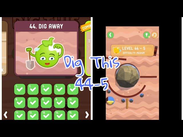 Dig this (Dig it) 44-5 Dig away level 5