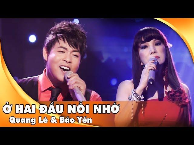 Ở Hai Đầu Nỗi Nhớ - Quang Lê & Bảo Yến | Liveshow Hát Trên Quê Hương 1