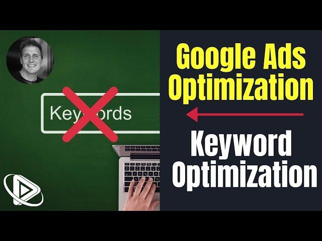 Step 7 of Google Ads Optimization - Keyword Optimization Techniques