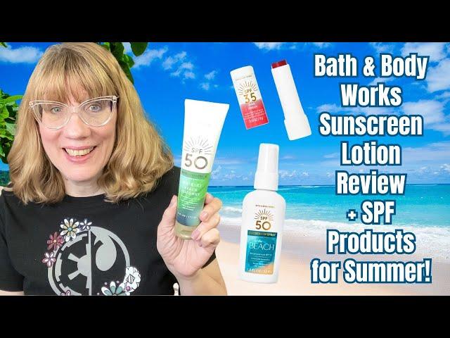 Bath & Body Works Sunscreen Lotion Review + SPF Products for Summer!
