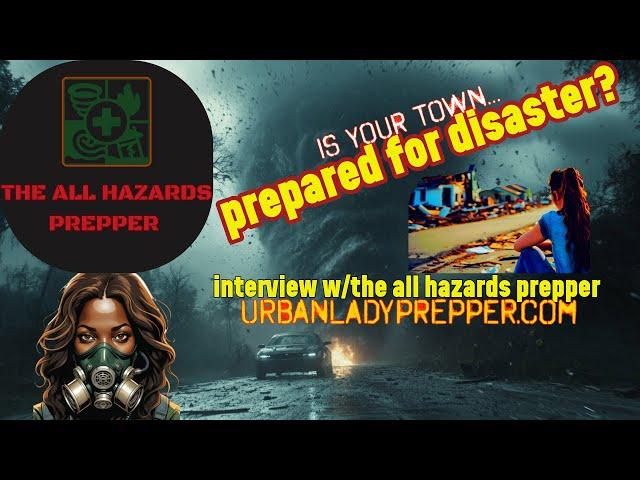 Interview with The All Hazards Prepper: Is Your Town Prepared for Disaster?