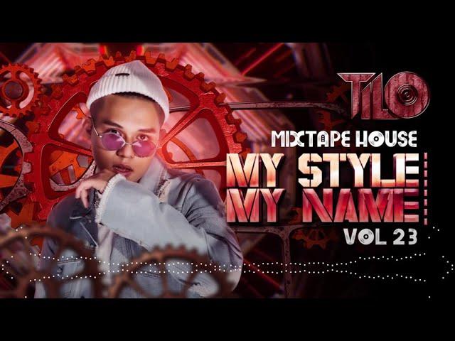 Mixtape House 132bpm - My Style My Name vol 23 - TILO Mix