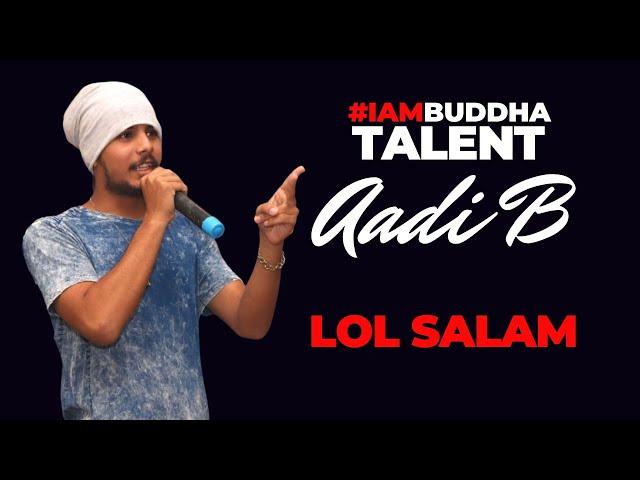 LOL SALAM | Aadi B | #IAmBuddha Talent