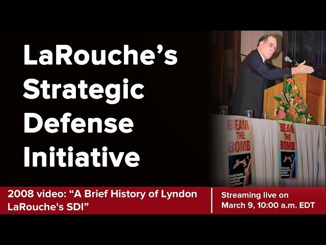 A Brief History of Lyndon LaRouche's SDI