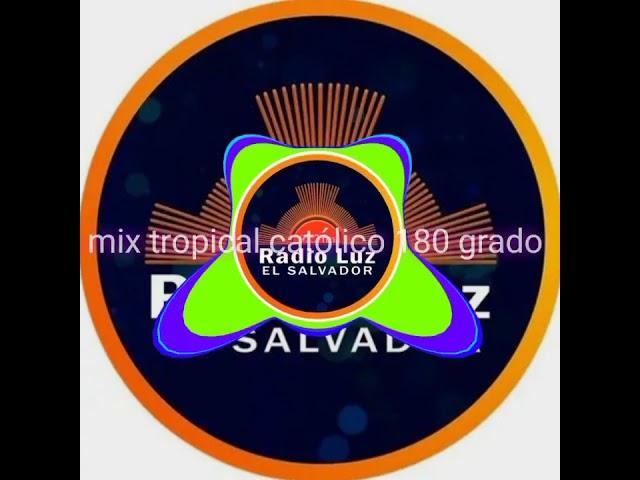 mix tropical católica 180 grado  radio luz bendición