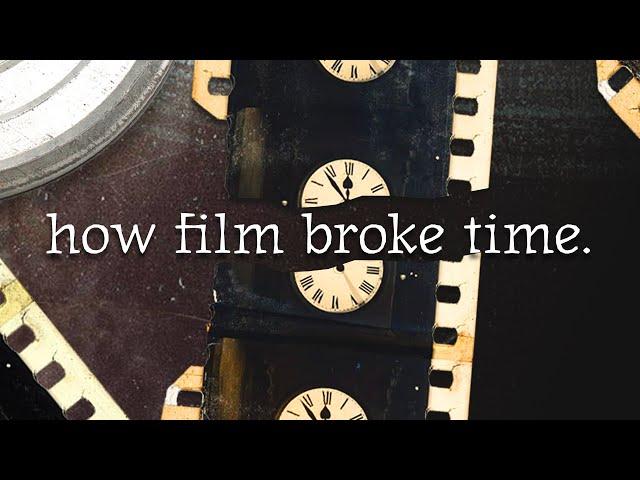 How Film Broke Time