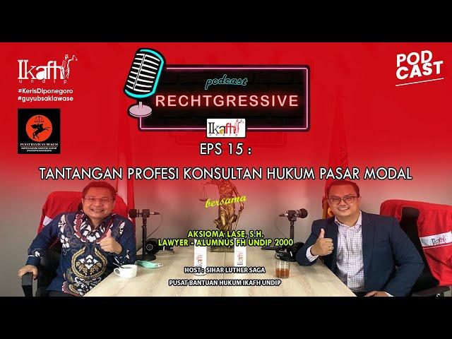 PODCAST RECHTGRESSIVE EPISODE 15 : TANTANGAN PROFESI KONSULTAN HUKUM PASAR MODAL