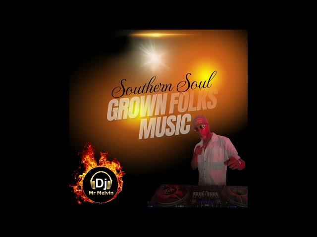 (Southern Soul June 2024)Grown Folks Music [Dj Mr Melvin]