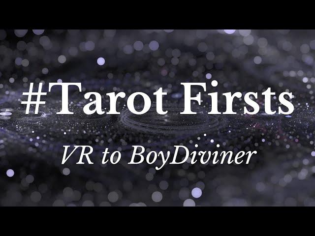 #TarotFirsts | VR to BoyDiviner