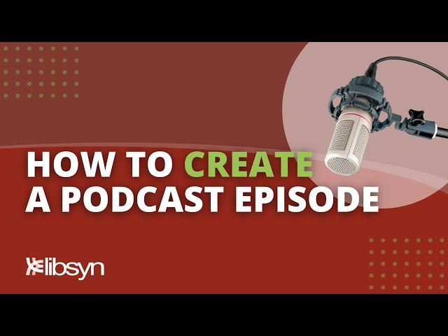 Creating a New Podcast Episode in Libsyn - Your Content Comes To Life!