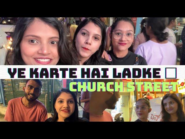 Ye Karte Hai Boys Church Street Aake | Bangalore Me Aise Boys Directly Girls Ko Approach Karte Hai