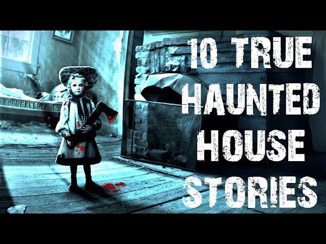 10 True Disturbing Haunted House Scary Stories | Horror Stories To Fall Asleep To