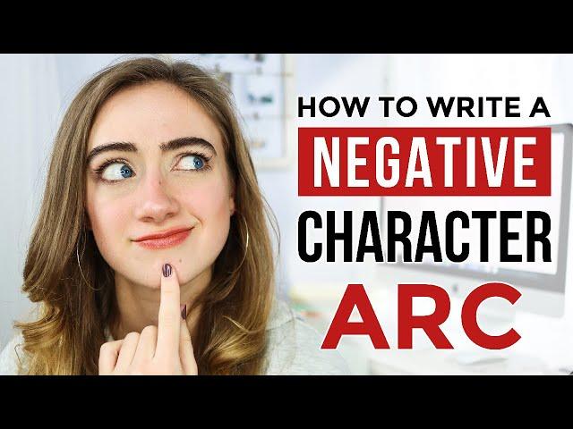 How to Write a NEGATIVE Character Arc