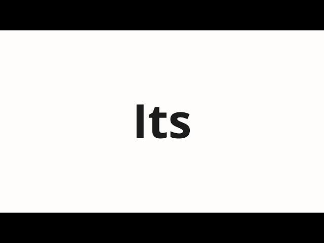 How to pronounce Its