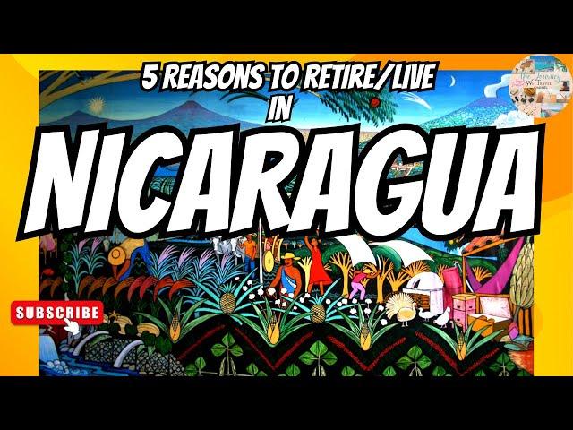 Discovering the 5 compelling reasons to retire/live in Nicaragua