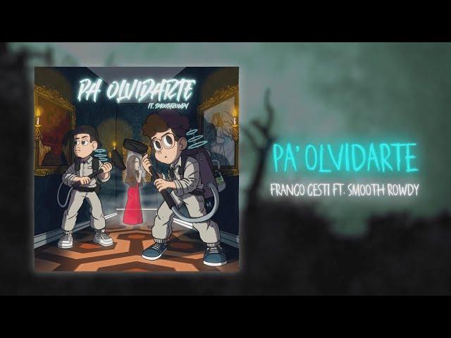 Franco Cesti, Smooth Rowdy - Pa' Olvidarte (Official Lyric Video)