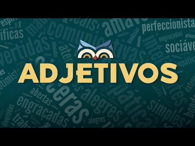 ADJETIVOS: entenda de forma fácil o que são, tipos e flexões