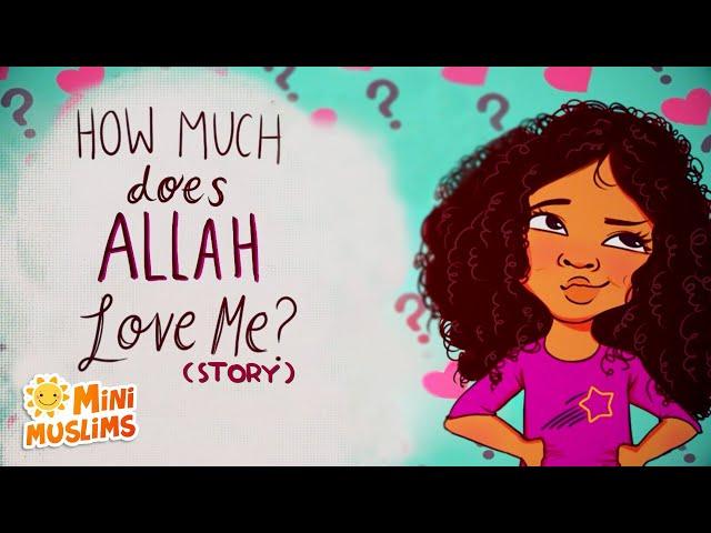 Islamic Stories for Kids  How Much Does Allah Love Me ? ️ MiniMuslims