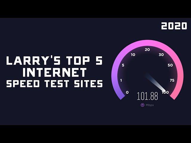 Larry's Top 5 Best Internet Speed Test Sites & Tools for 2020