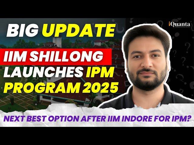 IIM Shillong IPM Program 2025 | Next Best option after IIM Indore for IPM?