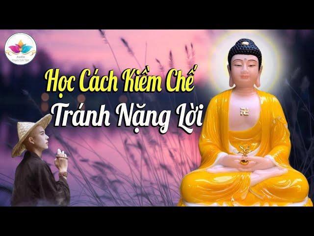 HỌC CÁCH KÌM CHẾ TRÁNH NẶNG LỜI "NGHIỆP LỚN VÔ CÙNG'' - rất hay