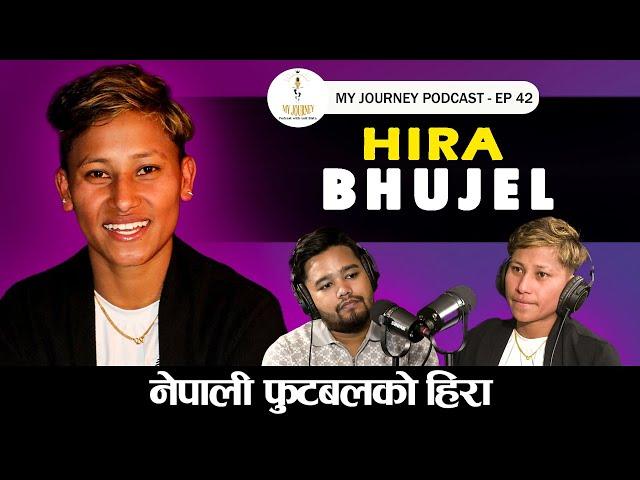 My Journey || Hira Bhujel || EP 42 || My Journey With Anit Bista ||