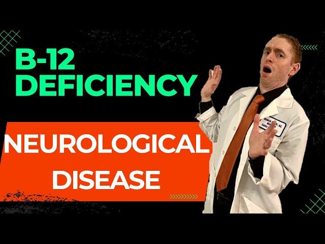 B12 Deficiency and Neurological Disease  [Explained by Neurologist]