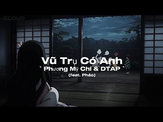 Phương Mỹ Chi & DTAP - Vũ Trụ Có Anh (feat. Pháo) (Lyrics)