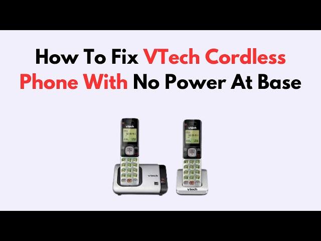 How to Fix VTech Cordless Phone With No Power at Base – Power Adapter Check