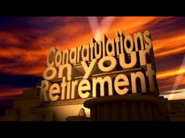 Congratulations on your retirement