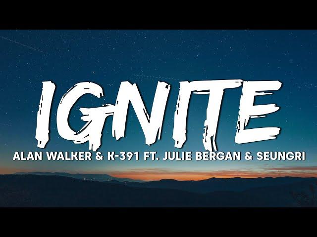 Alan Walker & K-391 - Ignite (Lyrics) ft. Julie Bergan & Seungri