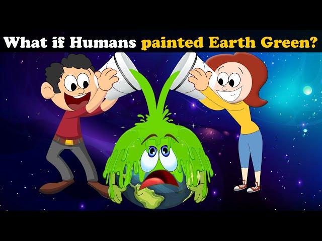 What if Humans painted Earth Green? + more videos | #aumsum #kids #science #education #whatif