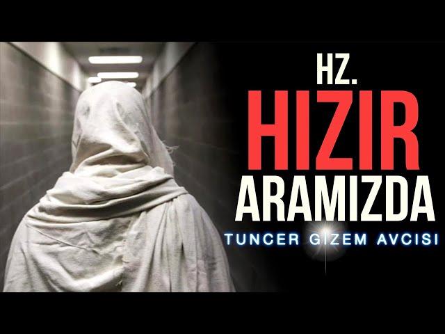 Hz HIZIR ARAMIZDA! DÜNYANIN EN GİZEMLİ İNSANININ HAYAT HİKAYESİ