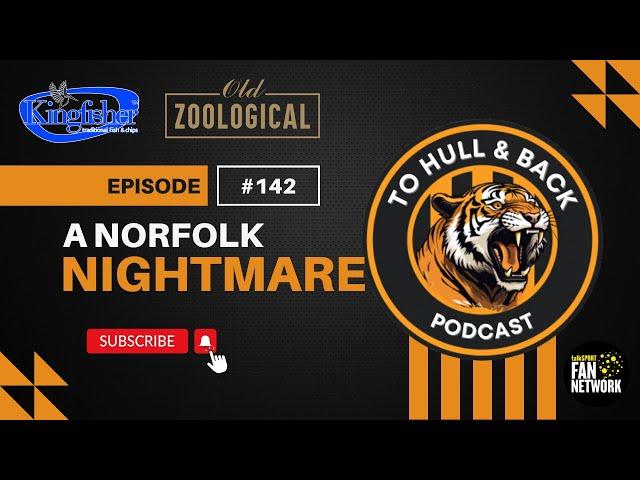 THAB #142 - A Norfolk Nightmare #HullCity #hcafc #EFLChampionship #NorwichCity