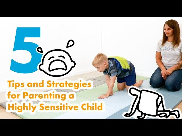 5 Tips and Strategies for Parenting a Highly Sensitive Child