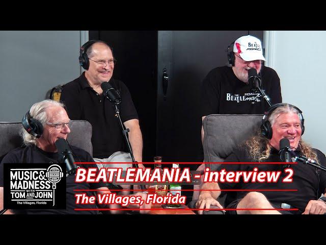 Beatlemania Interview 2 - Music & Madness with Tom and John Podcast