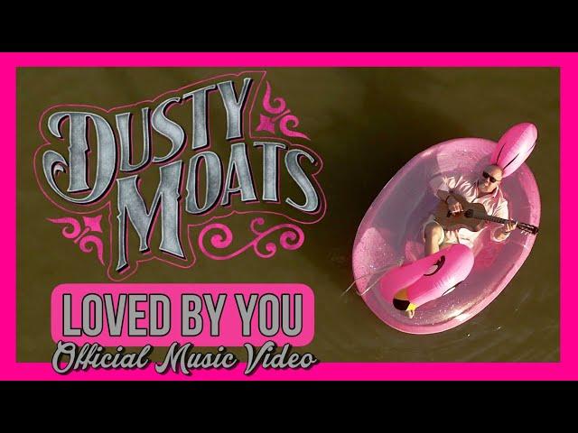 LOVED BY YOU - The Official Music Video - Dusty Moats