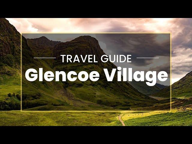 Scotland's Best Kept Secret? Glencoe Village - Travel Guide