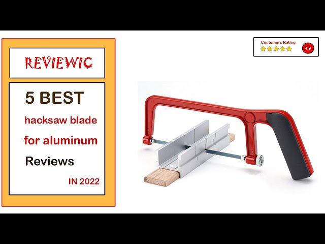  Best Hacksaw Blade For Aluminum On Amazon In 2023  Top 5 Tested & Buying Guide