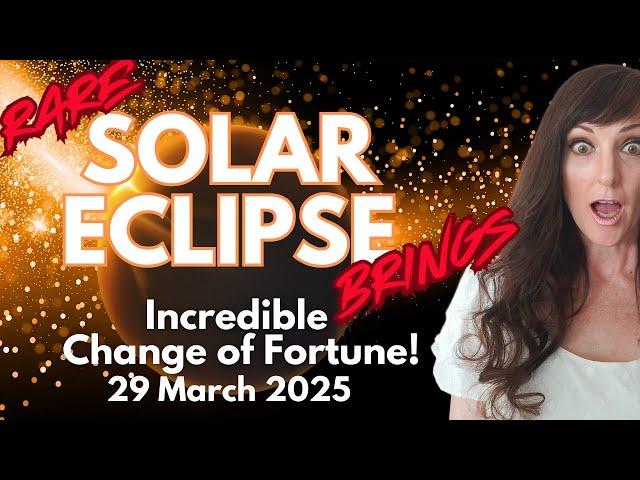 Rare Solar Eclipse brings Incredible Change of Fortune! HOROSCOPE READINGS FOR ALL ZODIAC SIGNS