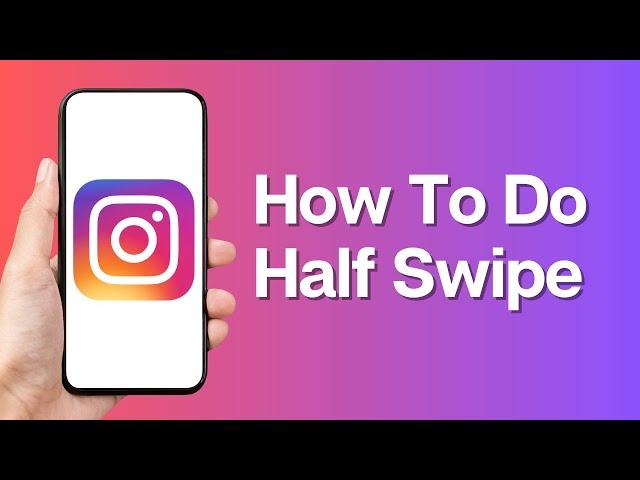 How To Do Half Swipe on Instagram