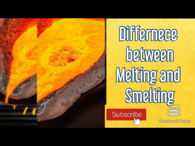 Difference between melting and Smelting l Melting vs Smelting