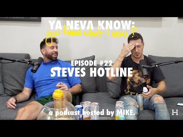 YNK: you know what I mean? #22 - Steve Hotline