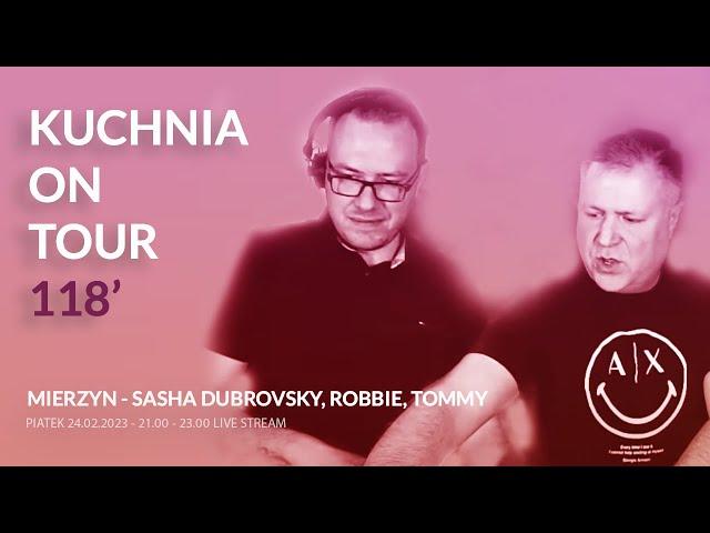 KUCHNIA on tour 118 v2 - Mierzyn - Sasha Dubrovsky, Tommy, Robbie