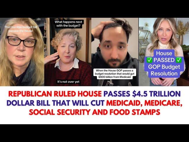 HOUSE PASSES $4.5 TRILLION BILL THAT WILL CUT MEDICAID, MEDICARE, SOCIAL SECURITY, FOOD STAMPS