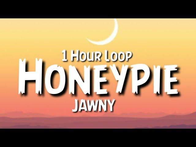 JAWNY - Honeypie {1 Hour Loop}