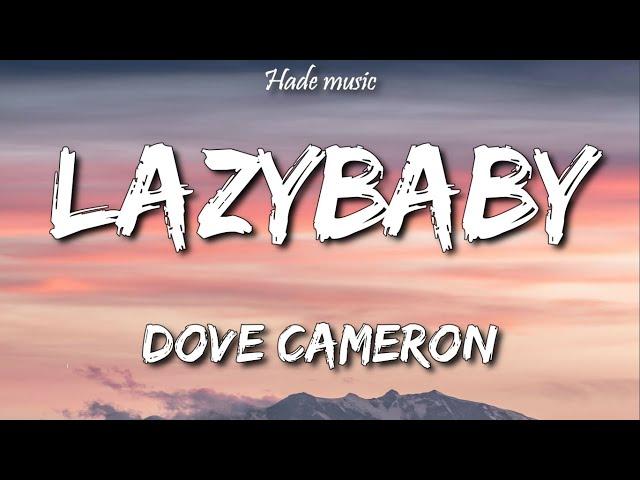 Dove Cameron - Lazybaby (Lyrics)