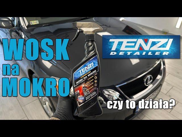 tenzi detailer - WOSK NA MOKRO | DOBRZE SZYBKO I TANIO? Czy może jednak lipa?