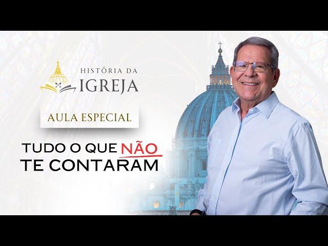 AULA ESPECIAL - História da Igreja - Tudo o que não te contaram!