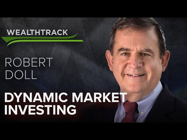 Decades of Dynamic Market Investing With Veteran Portfolio Manager & Strategist Bob Doll